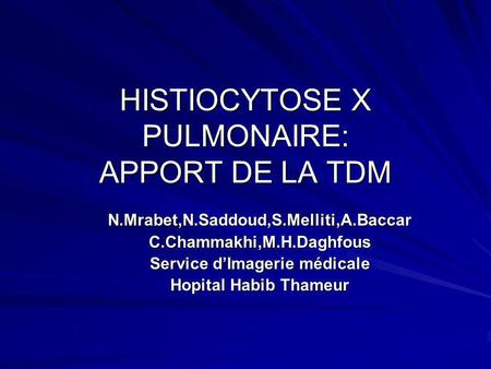 HISTIOCYTOSE X PULMONAIRE: APPORT DE LA TDM