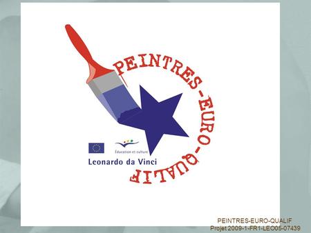 PEINTRES-EURO-QUALIF Projet 2009-1-FR1-LEO05-07439.