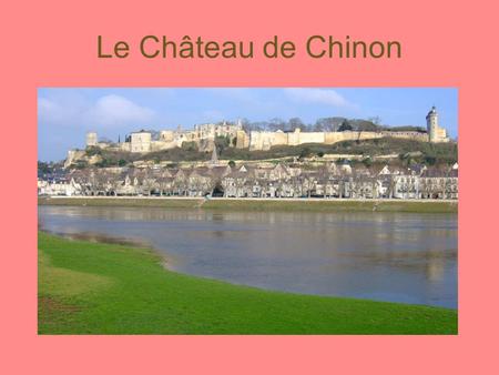 Le Château de Chinon. Les informations pratiques : Le château médiéval de Chinon est situé dans le département de l'Indre- et-Loire (37) entre Angers.