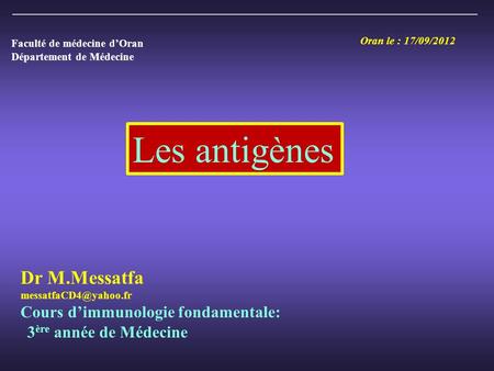 Les antigènes Dr M.Messatfa Cours d’immunologie fondamentale: