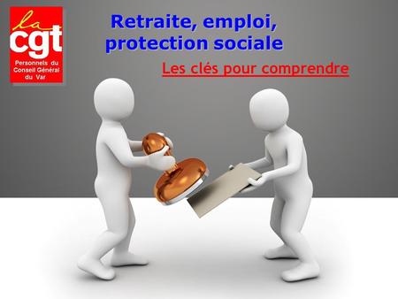 Retraite, emploi, protection sociale Les clés pour comprendre.