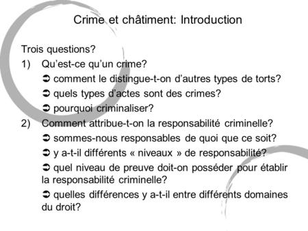 Crime et châtiment: Introduction Trois questions? 1)Quest-ce quun crime? comment le distingue-t-on dautres types de torts? quels types dactes sont des.