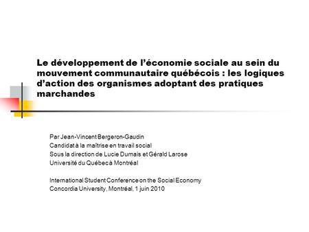 Le développement de léconomie sociale au sein du mouvement communautaire québécois : les logiques daction des organismes adoptant des pratiques marchandes.