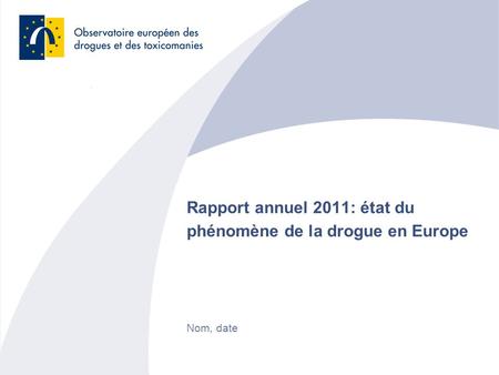 Rapport annuel 2011: état du phénomène de la drogue en Europe