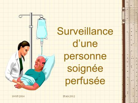 Surveillance d’une personne soignée perfusée