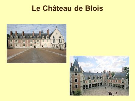 Le Château de Blois.