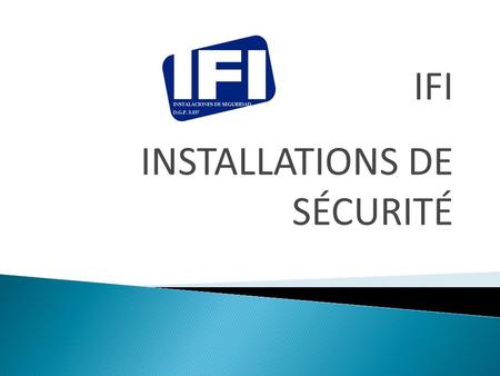 IFI INSTALLATIONS DE SÉCURITÉ. IFI est un société espagnole de installations de sécurité avec expérience dans tous les types de projet de systèmes de.