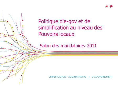 Politique d'e-gov et de simplification au niveau des Pouvoirs locaux Salon des mandataires 2011.