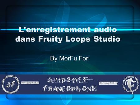 L'enregistrement audio dans Fruity Loops Studio By MorFu For: