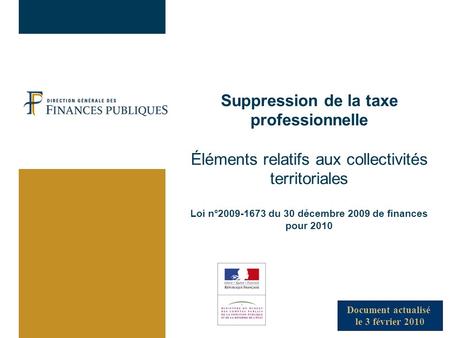 Suppression de la taxe professionnelle Éléments relatifs aux collectivités territoriales Loi n°2009-1673 du 30 décembre 2009 de finances pour 2010 Document.