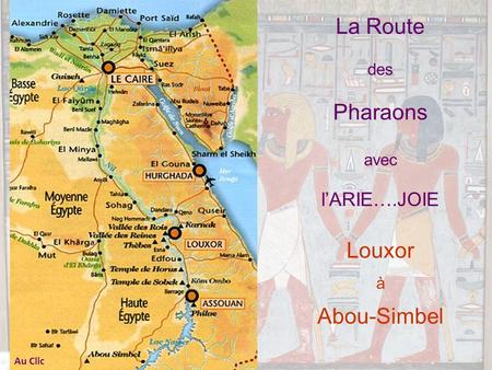 La Route des Pharaons avec l’ARIE….JOIE Louxor à Abou-Simbel Au Clic.