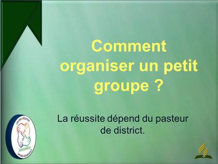 Comment organiser un petit groupe ?