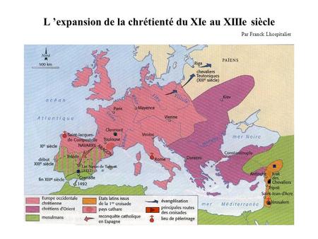 L ’expansion de la chrétienté du XIe au XIIIe siècle