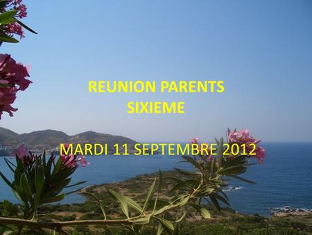 REUNION PARENTS SIXIEME MARDI 11 SEPTEMBRE 2012