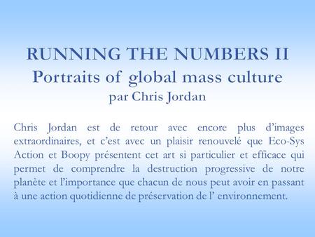 Running the numbers II Portraits of global mass culture par Chris Jordan Chris Jordan est de retour avec encore plus d’images extraordinaires, et c’est.