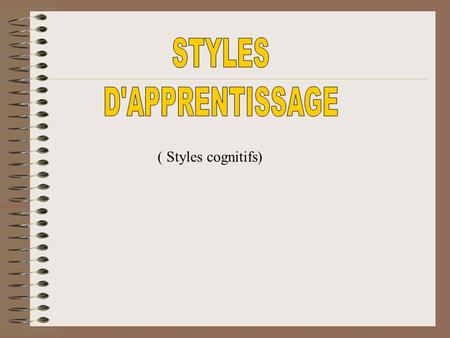 STYLES D'APPRENTISSAGE ( Styles cognitifs).