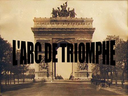 L'ARC DE TRIOMPHE.