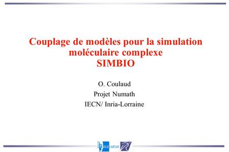 O. Coulaud Projet Numath IECN/ Inria-Lorraine