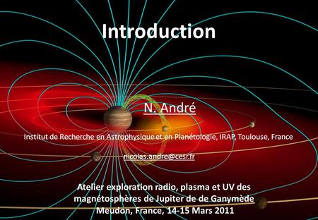 Introduction N. André Atelier exploration radio, plasma et UV des