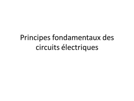 Principes fondamentaux des circuits électriques