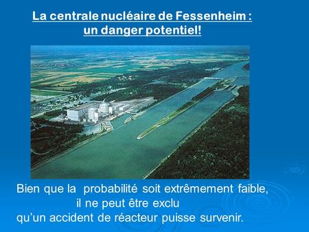 La centrale nucléaire de Fessenheim : un danger potentiel!