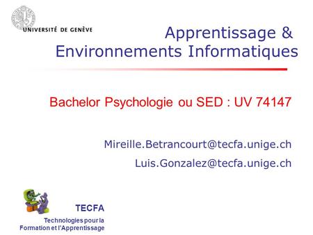 TECFA Technologies pour la Formation et lApprentissage Bachelor Psychologie ou SED : UV 74147