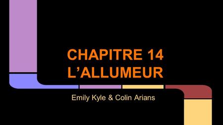 CHAPITRE 14 LALLUMEUR Emily Kyle & Colin Arians. réverbère - street lamp enjambées - strides consigne - order éteignit - extinguish mouchoir - hankerchief.