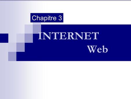 Chapitre 3 INTERNET Web.