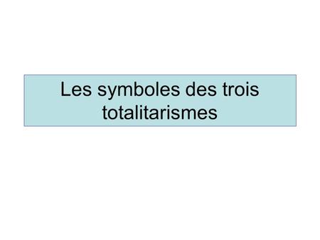 Les symboles des trois totalitarismes