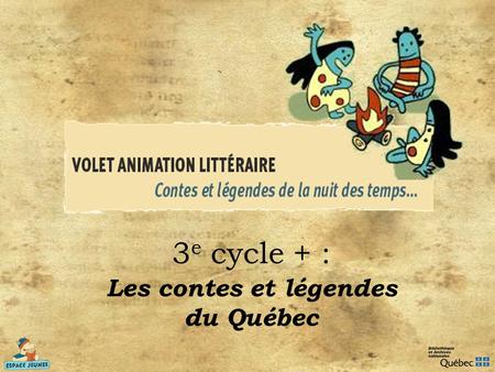 3e cycle + : Les contes et légendes du Québec