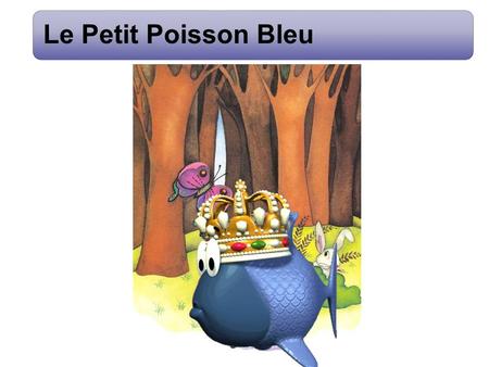 Le Petit Poisson Bleu.
