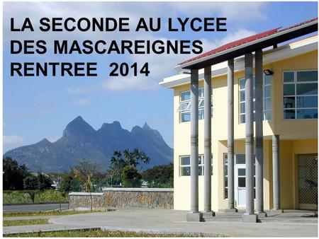 LA SECONDE AU LYCEE DES MASCAREIGNES RENTREE 2014.