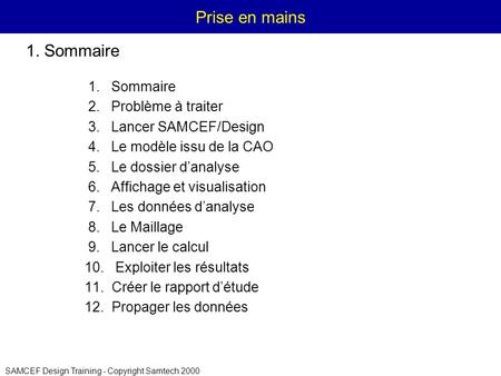 Prise en mains 1. Sommaire 1. Sommaire 2. Problème à traiter