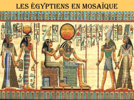 Les égyptiens en mosaïque