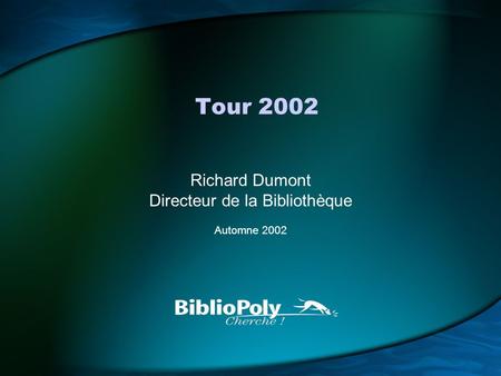 Tour 2002 Richard Dumont Directeur de la Bibliothèque Automne 2002.
