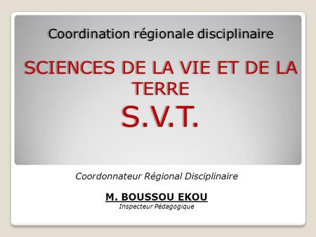 Coordonnateur Régional Disciplinaire M. BOUSSOU EKOU