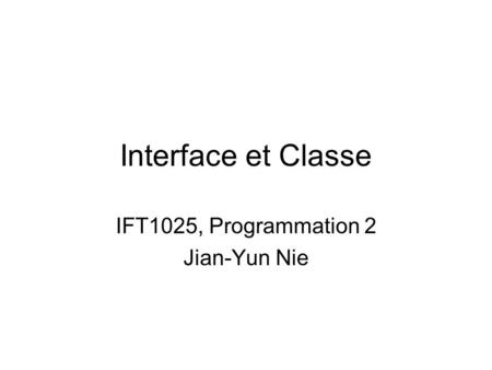 IFT1025, Programmation 2 Jian-Yun Nie