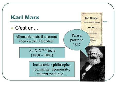 Karl Marx C’est un… Nationalité ? Epoque ? Profession ?