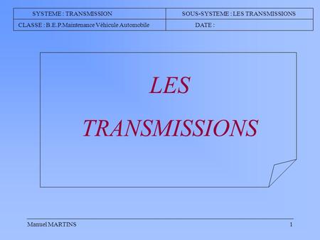SYSTEME : TRANSMISSION SOUS-SYSTEME : LES TRANSMISSIONS