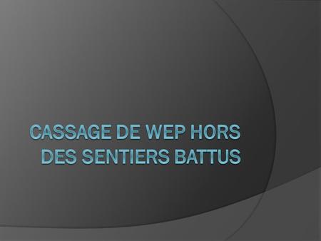 Cassage de WEP hors des sentiers battus