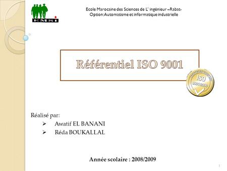 Référentiel ISO 9001 DI Réalisé par: Awatif EL BANANI Réda BOUKALLAL