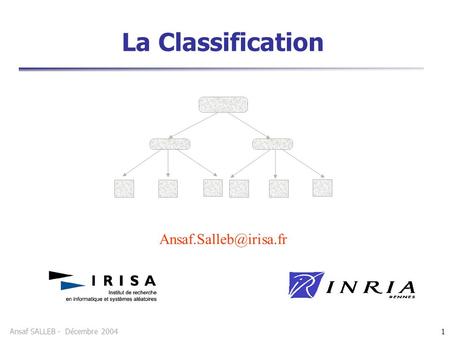 La Classification Ansaf.Salleb@irisa.fr.
