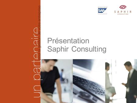 Saphir Consulting - 1756 Lovens | 079 434 76 19 | www.saphirnet.ch | page 1 Présentation Saphir Consulting.