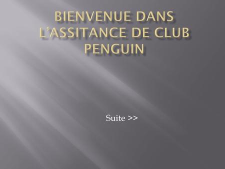 Bienvenue dans l’assitance de Club Penguin