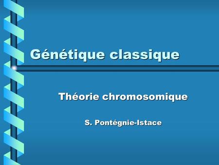 Théorie chromosomique S. Pontégnie-Istace