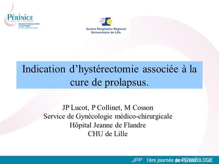 Indication d’hystérectomie associée à la cure de prolapsus.