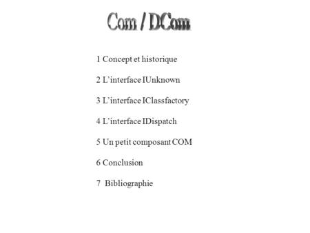 Com / DCom 1 Concept et historique 2 L’interface IUnknown