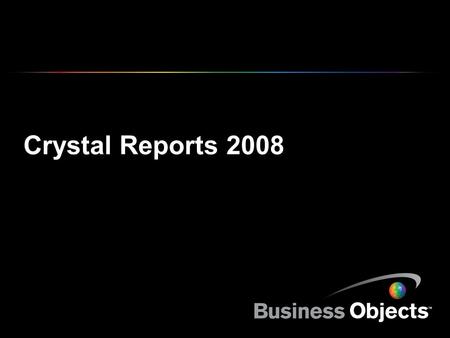 Crystal Reports 2008. COPYRIGHT © 2007 BUSINESS OBJECTS SA. TOUS DROITS RÉSERVÉS. DIAPOSITIVE 2 Informatique - Déclaration de positionnement Crystal Reports.