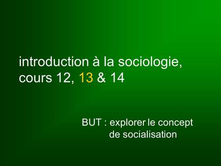 introduction à la sociologie, cours 12, 13 & 14