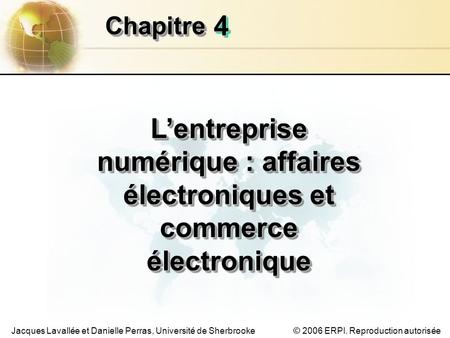 Chapitre 4 L’entreprise numérique : affaires électroniques et commerce électronique.